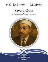 Sayyid Qutb. Il padre dell'islam politico