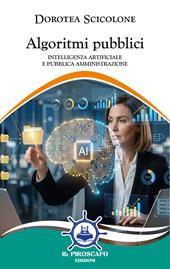 Algoritmi pubblici. Intelligenza artificiale e pubblica amministrazione