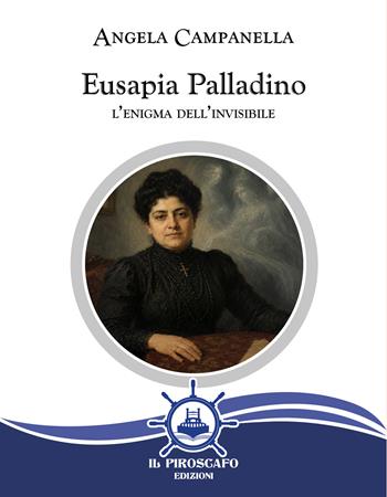 Eusapia Palladino. L'enigma dell'invisibile - Angela Campanella - Libro Il Piroscafo Edizioni 2026, Le isole | Libraccio.it
