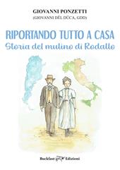 Riportando tutto a casa. Storia del Mulino di Rodallo