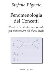 Fenomenologia dei concetti. Credere in ciò che non si vede per non vedere ciò che si crede
