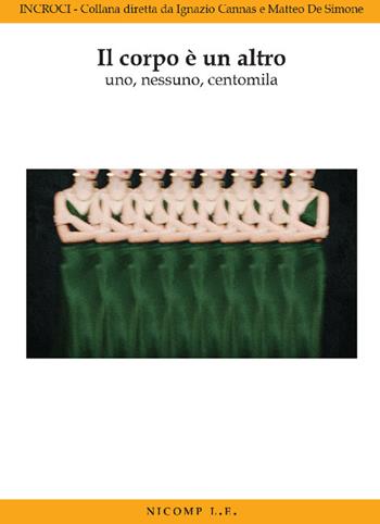 Il corpo è un altro. Uno, nessuno, centomila  - Libro Nicomp Laboratorio Editoriale 2026, Incroci | Libraccio.it