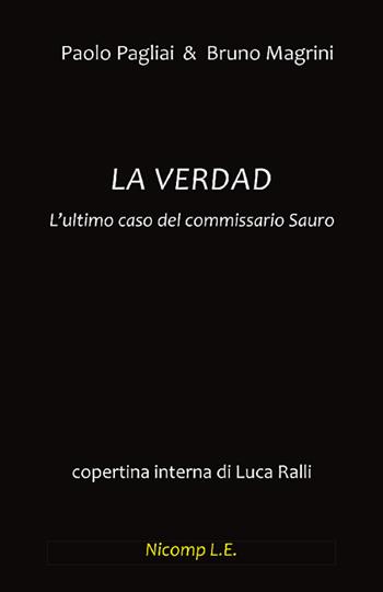 La verdad. L'ultimo caso del commissario Sauro - Paolo Pagliai, Bruno Magrini - Libro Nicomp Laboratorio Editoriale 2026, Letture | Libraccio.it