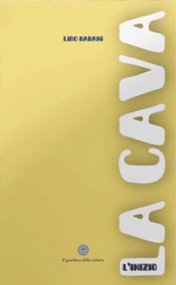 La cava - Lido Barani - Libro Balzano Editore - Librerie Il giardino della cultura 2025 | Libraccio.it