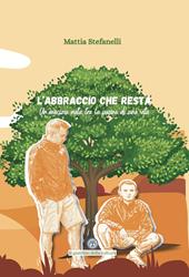 L'abbraccio che resta. Un’amicizia nata tra le pagine di una vita