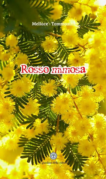 Rosso mimosa - Giuseppina Mellace, Maria Delfina Tommasini - Libro Balzano Editore - Librerie Il giardino della cultura 2026 | Libraccio.it