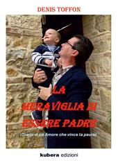 La meraviglia di essere padre