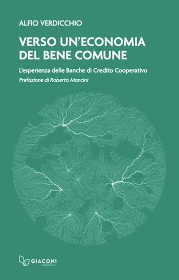 Verso un'economia del bene comune. L'esperienza delle banche di credito cooperativo - Alfio Verdicchio - Libro Giaconi Editore 2025 | Libraccio.it