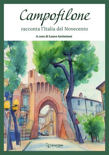 Campofilone racconta l'Italia del Novecento - Laura Antimiani - Libro Giaconi Editore 2025 | Libraccio.it
