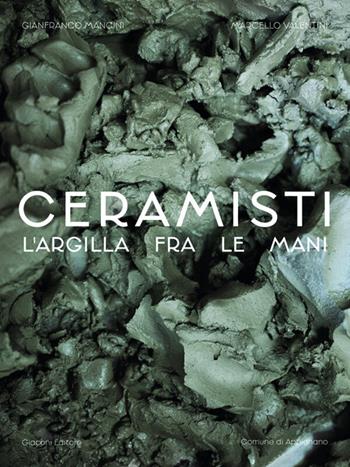 Ceramisti. Argilla tra le mani - Gianfranco Mancini, Marcello Valentini - Libro Giaconi Editore 2026 | Libraccio.it