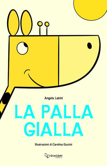 La palla gialla - Angela Latini - Libro Giaconi Editore 2026 | Libraccio.it
