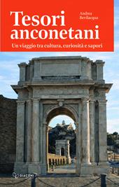 Tesori anconetani. Un viaggio tra cultura, curiosità e sapori