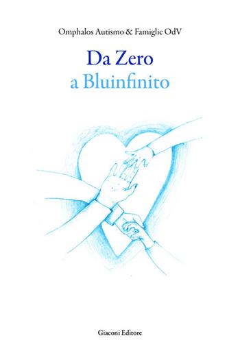Da Zero a Bluinfinito. Ediz. integrale - Associazione Omphalos autismo & famiglie - Libro Giaconi Editore 2026 | Libraccio.it
