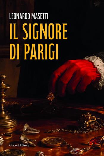 Il signore di Parigi - Leonardo Masetti - Libro Giaconi Editore 2026 | Libraccio.it