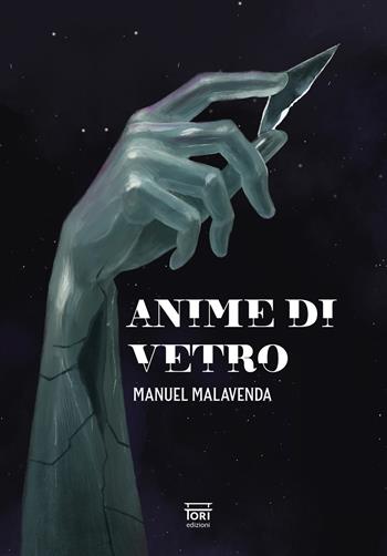 Anime di vetro - Manuel Malavenda - Libro Tori Edizioni 2025 | Libraccio.it