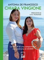 Chiara Vingione. La vita up di una campionessa con sindrome di down