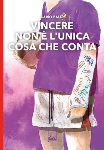 Vincere non è l'unica cosa che conta - Dario Baldi - Libro DFG Lab 2026, Ad maiora semper! | Libraccio.it