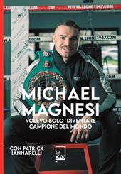 Michael Magnesi. Volevo solo diventare campione del mondo