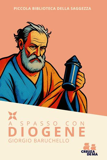 A spasso con Diogene. Il cinismo, che spasso e che botte! - Giorgio Baruchello - Libro Crêuza de mä Edizioni 2026 | Libraccio.it