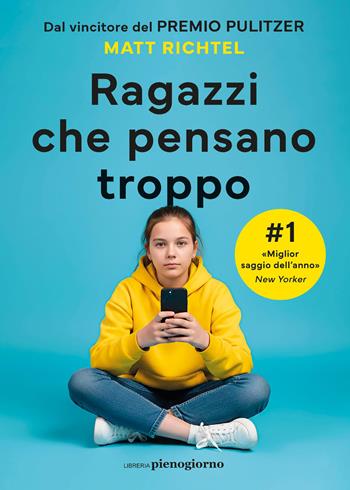 Ragazzi che pensano troppo - Matt Richtel - Libro Libreria Pienogiorno 2026 | Libraccio.it