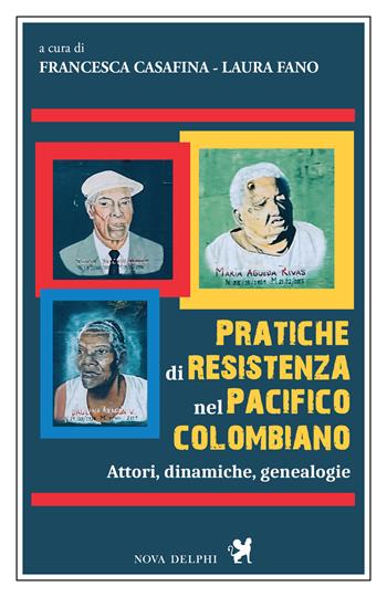 Pratiche di resistenza nel Pacifico colombiano - Laura Fano - Libro Nova Delphi Libri 2026, Viento del Sur | Libraccio.it