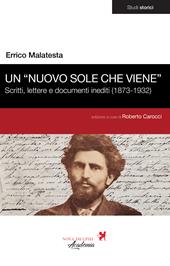 Un «nuovo sole che viene». Scritti, lettere e documenti inediti (1873-1932)