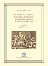 La sollecita et golosa Academia de' Golosi nella quale s’intendono tutte le loro leccardissime scienze