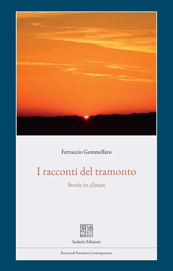 I racconti del tramonto. Storie in climax - Ferruccio Gemmellaro - Libro Isolario Edizioni 2026 | Libraccio.it