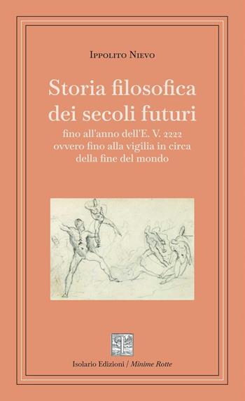 Storia filosofica dei secoli futuri. Ediz. integrale - Ippolito Nievo - Libro Isolario Edizioni 2026 | Libraccio.it