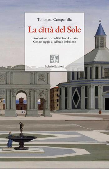 La città del sole - Tommaso Campanella - Libro Isolario Edizioni 2026, Isolario classici | Libraccio.it