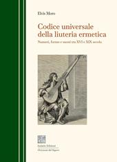 Codice universale della liuteria ermetica. Numeri, forme e suoni tra XVI e XIX secolo