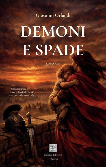 Demoni e spade - Giovanni Orlandi - Libro Isolario Edizioni 2026, I flabelli | Libraccio.it