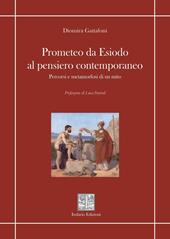Prometeo da Esiodo al pensiero contemporaneo. Percorsi e metamorfosi di un mito