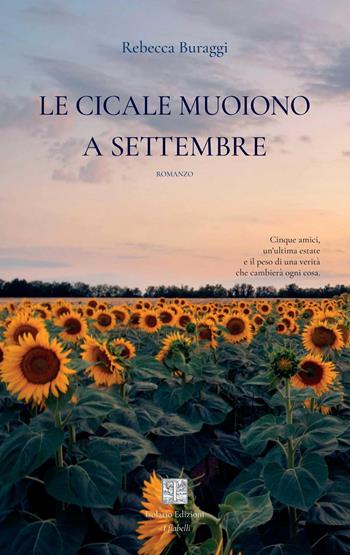 Le cicale muoiono a settembre - Rebecca Buraggi - Libro Isolario Edizioni 2026, I flabelli | Libraccio.it
