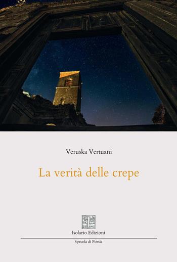 La verità delle crepe - Veruska Vertuani - Libro Isolario Edizioni 2026, Specola di poesia | Libraccio.it