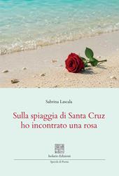 Sulla spiaggia di Santa Cruz ho incontrato una rosa