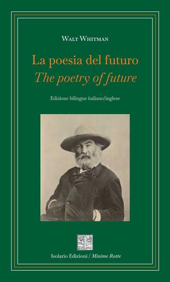 La poesia del futuro-The poetry of future. Ediz. bilingue - Walt Whitman - Libro Isolario Edizioni 2026, Minime rotte | Libraccio.it
