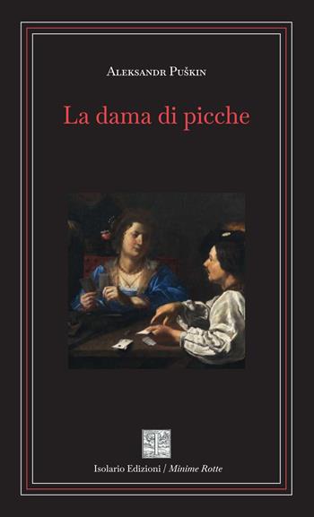 La dama di picche - Aleksandr Sergeevic Puškin - Libro Isolario Edizioni 2026, Minime rotte | Libraccio.it