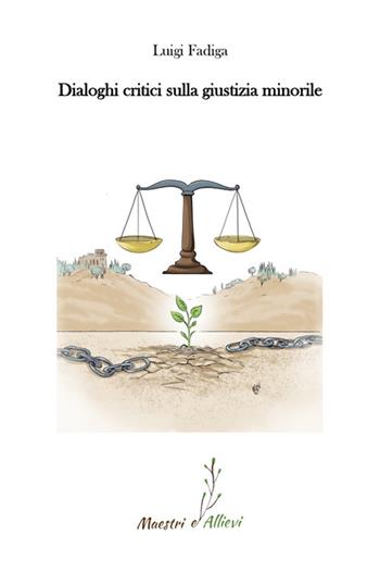 Dialoghi critici sulla giustizia minorile - Luigi Fadiga - Libro Volta la Carta 2026, Maestri e allievi | Libraccio.it