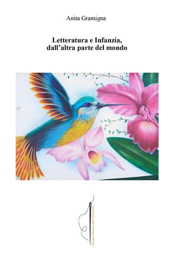 Letteratura e Infanzia, dall'altra parte del mondo - Anita Gramigna - Libro Volta la Carta 2026, il logos narrativo dell'educazione | Libraccio.it