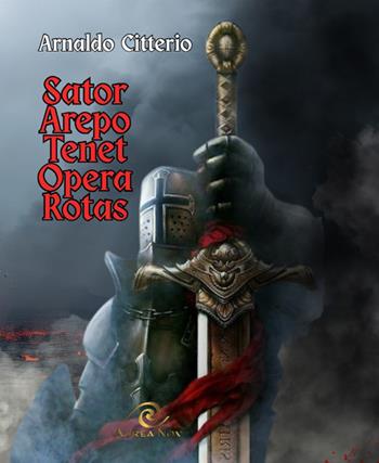 Sator, arepo, tenet, opera, rotas - Arnaldo Citterio - Libro Aurea Nox 2026 | Libraccio.it