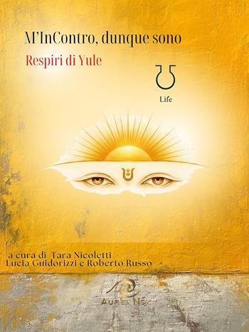 M'incontro, dunque sono. Respiri di Yule  - Libro Aurea Nox 2025, Avalon. Terra sacra | Libraccio.it