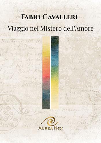 Viaggio nel mistero dell'amore - Fabio Cavalleri - Libro Aurea Nox 2026, Sette Porte | Libraccio.it