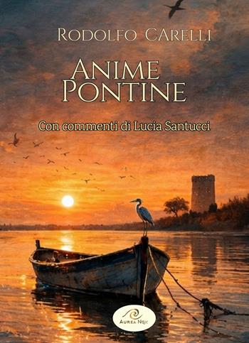 Anime pontine - Rodolfo Carelli, Lucia Santucci - Libro Aurea Nox 2026, Lyra | Libraccio.it