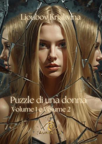 Puzzle di una donna. Vol. 1-2 - Kriakvina Lioubov - Libro Aurea Nox 2026 | Libraccio.it