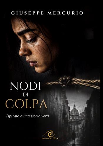 Nodi di colpa - Giuseppe Mercurio - Libro Aurea Nox 2026 | Libraccio.it