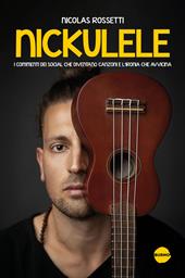 Nickulele. I commenti dei social che diventano canzoni e l'ironia che avvicina