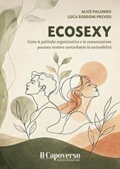 Ecosexy. Come le politiche organizzative e la comunicazione possono rendere conturbante la sostenibilità