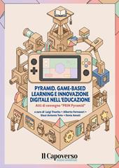 Pyramid. Game-based learning e innovazione digitale nell’educazione. Atti di convegno «PRIN Pyramid». Ediz. bilingue