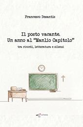 Il posto vacante. Un anno al «Manlio Capitolo» tra ricordi, letteratura e silenzi